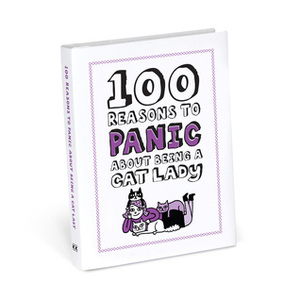 100 Reasons to Panic About Being a Cat Lady by Knock Knock