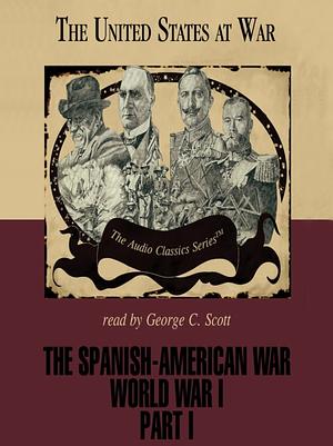 The Spanish-American War and World War I, Part 1 by Joseph Stromberg, Ralph Raico