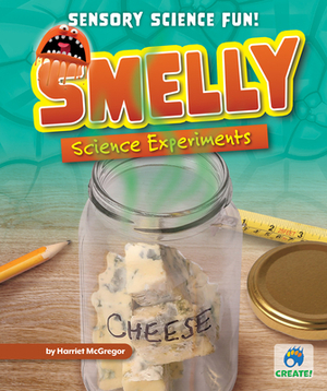 Smelly Science Experiments by Harriet McGregor