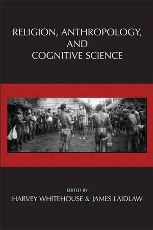 Religion, Anthropology, and Cognitive Science by Harvey Whitehouse