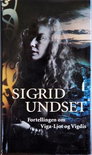 Fortellingen om Viga-Ljot og Vigdis by Sigrid Undset