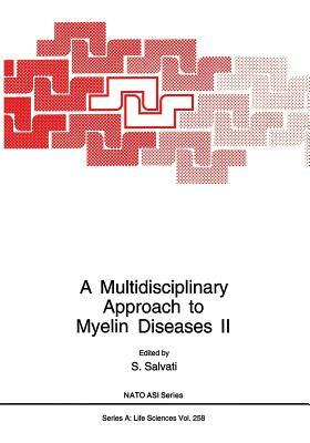 A Multidisciplinary Approach to Myelin Diseases II by North Atlantic Treaty Organization, NATO Advanced Research Workshop on a Mul, S. Salvati
