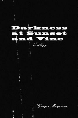 Darkness at Sunset and Vine Trilogy by Ginger Mayerson