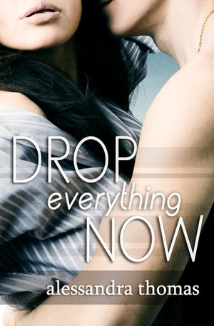 Drop Everything Now by Alessandra Thomas