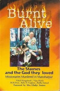 Burnt Alive: The Staines and the God They Loved by Babu K. Verghese, Vishal Mangalwadi, M.B. Desai, Vijay Martis, Radha Samuel