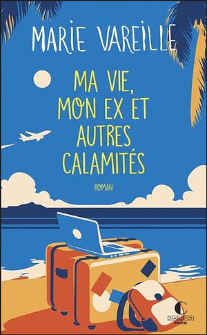 Ma vie, mon ex et autres calamités: roman by Marie Vareille