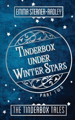 Tinderbox Under Winter Stars by Emma Sterner-Radley