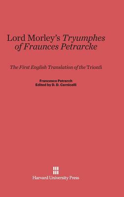 Lord Morley's Tryumphes of Fraunces Petrarcke by 