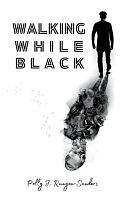 Walking While Black by Grief, Biography &amp; Autobiography › GeneralBiography &amp; Autobiography / GeneralBiography &amp; Autobiography / Personal MemoirsDrama / Anthologies (multiple authors)Family &amp; Relationships / Death, BereavementTrue Crime / General