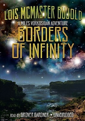 Borders Of Infinity by Grover Gardner, Lois McMaster Bujold