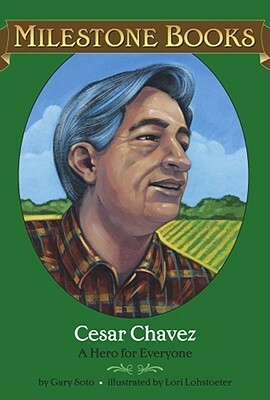 Cesar Chavez: A Hero for Everyone by Gary Soto