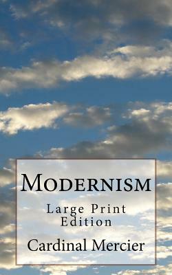 Modernism: Large Print Edition by Cardinal Mercier