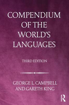 Compendium of the World's Languages by Gareth King, George L. Campbell