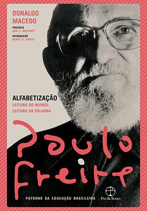 Alfabetização: leitura do mundo, leitura da palavra by Donaldo Macedo, Paulo Freire