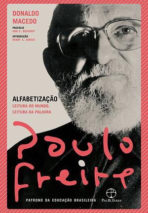 Alfabetização: leitura do mundo, leitura da palavra by Paulo Freire, Donaldo Macedo