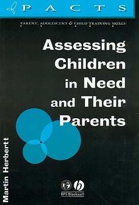 Assessing Children in Need and Their Parents by Martin Herbert
