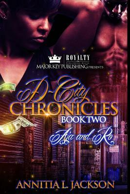 D-City Chronicles 2: Aja and Ro by Annitia L. Jackson
