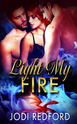 Light My Fire by Jodi Redford