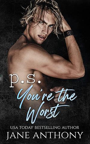 P.S. You're the Worst by Jane Anthony