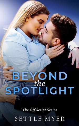 Beyond the Spotlight by Settle Myer, Settle Myer
