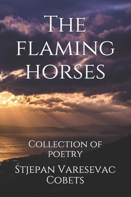 The flaming horses: Collection of poetry by Stjepan Varesevac Cobets