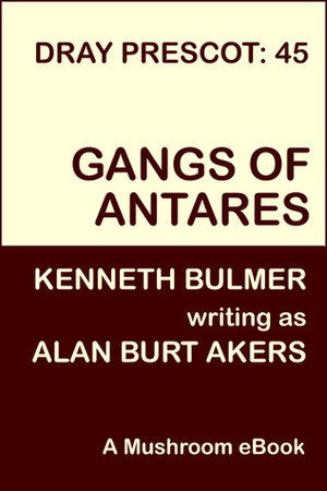 Gangs of Antares (Balintol Cycle, #2) by Alan Burt Akers, Kenneth Bulmer