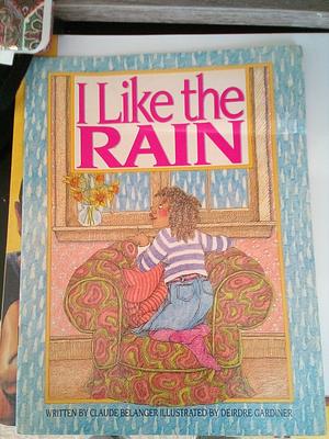 I Like the Rain by Claude Belanger