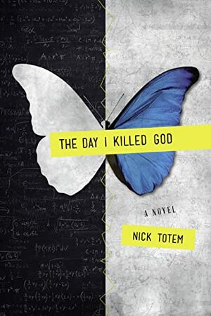 The Day I Killed God by Nick Totem