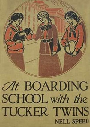 At Boarding School With the Tucker Twins by Nell Speed