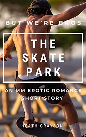 The Skate Park by Heath Grayson