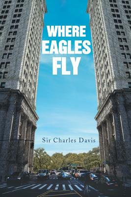 Where Eagles Fly by Sir Charles Davis