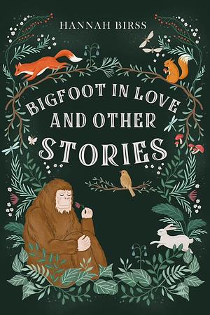Bigfoot in Love and Other Stories by Hannah Birss