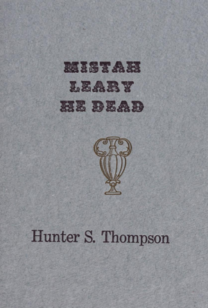 Mistah Leary – He Dead by Hunter S. Thompson