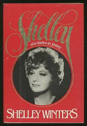 Shelley: Also Known as Shirley by Shelley Winters