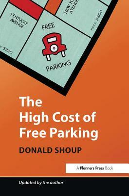 The High Cost of Free Parking: Updated Edition by Donald Shoup