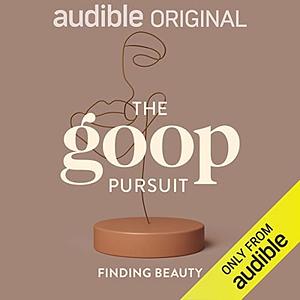 The goop Pursuit: Finding Beauty by Jodie Patterson