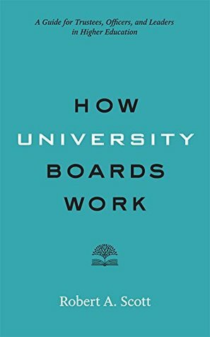 How University Boards Work by Robert A. Scott
