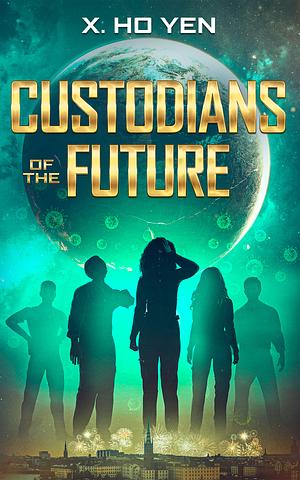 Custodians of the Future by X. Ho Yen