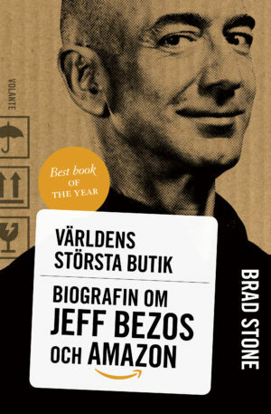 Världens största butik: Biografin om Jeff Bezos och Amazon by Brad Stone