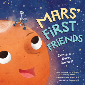 Mars' First Friends: Come on Over, Rovers! by Susanna Leonard Hill