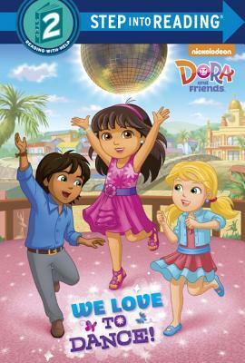 We Love to Dance! (Dora and Friends) by Kristen L. Depken, Dave Aikins