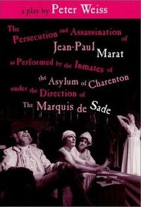 The Persecution and Assassination of Jean-Paul Marat as Performed by the Inmates of the Asylum of Charenton Under the Direction of the Marquis de Sade by Peter Weiss, Richard Peaslee, Adrian Mitchell, Peter Brook, Geoffrey Skelton