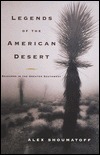 Legends of the American Desert: Sojourns in the Greater Southwest by Alex Shoumatoff