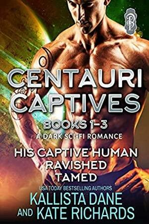 Centauri Captives #1-3 by Kallista Dane, Kate Richards