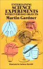 Entertaining Science Experiments with Everyday Objects by Martin Gardner, Anthony Ravielli