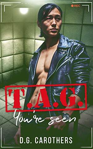 T.A.G. You're Seen by D.G. Carothers
