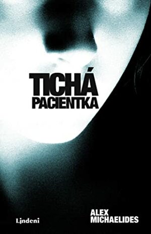 Tichá pacientka by Ina Martinová, Alex Michaelides