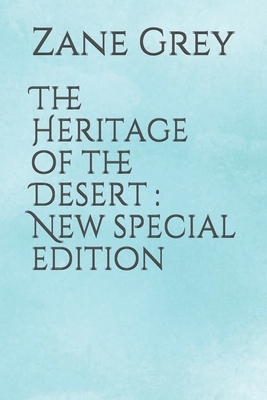 The Heritage of the Desert: New special edition by Zane Grey