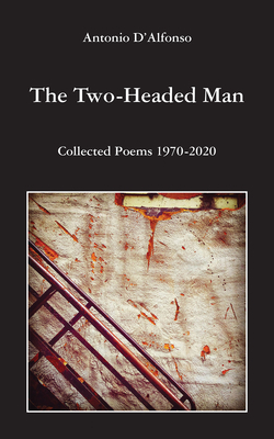 The Two-Headed Man: Collected Poems 1970-2020 by Antonio D'Alfonso