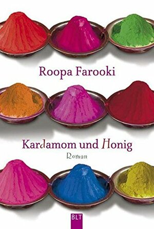 Kardamom Und Honig Roman by Roopa Farooki